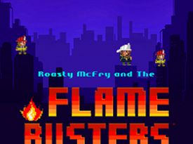 Roasty McFry and The Flame Busters
